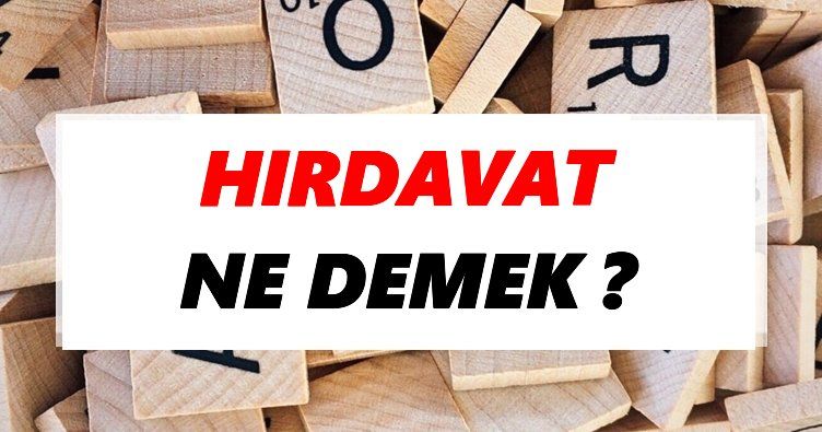 Hırdavat Nedir Ne Anlama Gelir